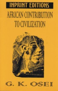 African Contributions to Civilization - G.K. Osei