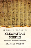 Cleopatra's Needle With Brief Notes on Egypt and Egyptian Obelisks