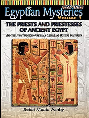 EGYPTIAN MYSTERIES: VOL 3 The Priests and Priestesses of Ancient Egypt.