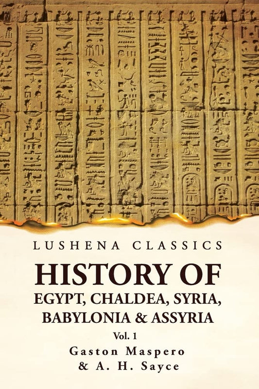 History of Egypt, Chaldea, Syria, Babylonia and Assyria Volume 1 Paperback