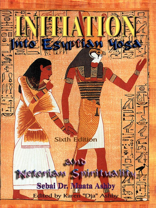Initiation Into Egyptian Yoga and Neterian Spirituality Paperback