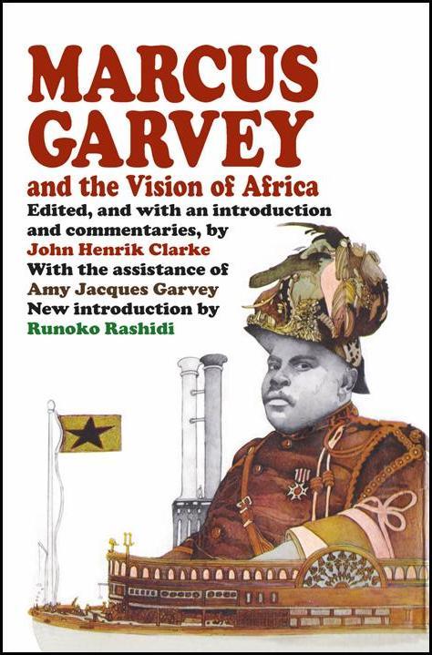 Marcus Garvey and the Vision of Africa-Ed. John H. Clarke