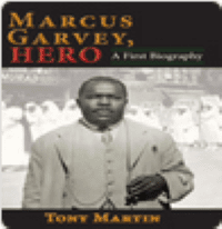 Marcus Garvey, Hero: A First Biography - Tony Martin