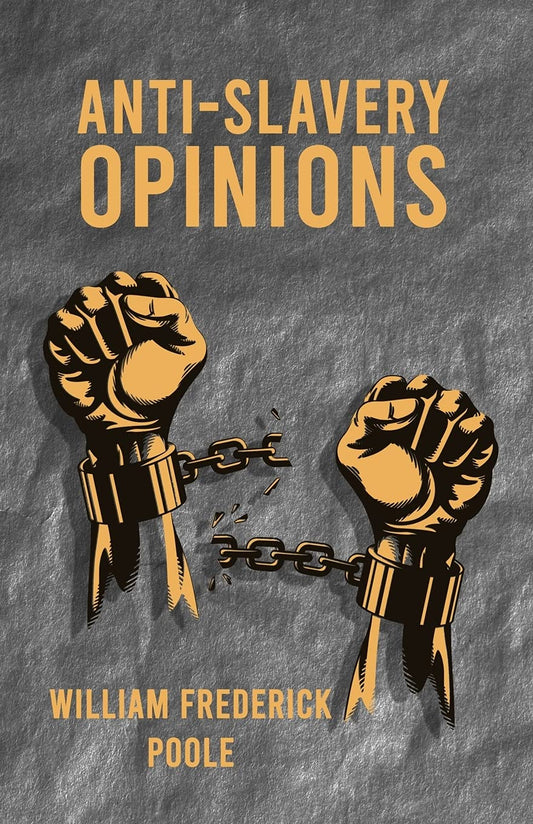 Anti-Slavery Opinions before the Year 1800 Read before the Cincinnati Literary Club Paperback