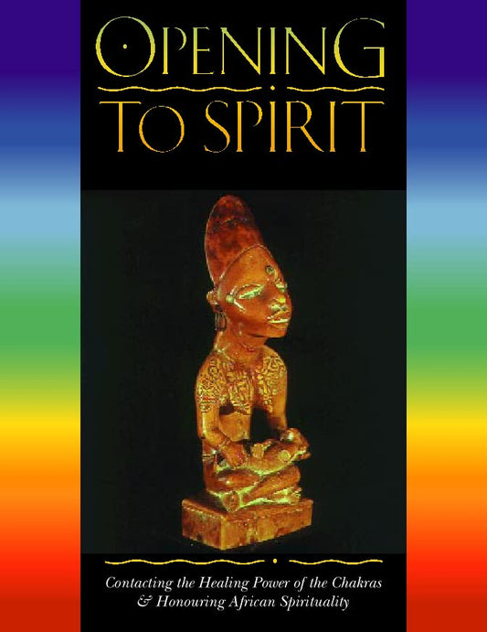 Opening to Spirit : Contacting the Healing Power of the Chakras and Honouring African Spirituality Paperback