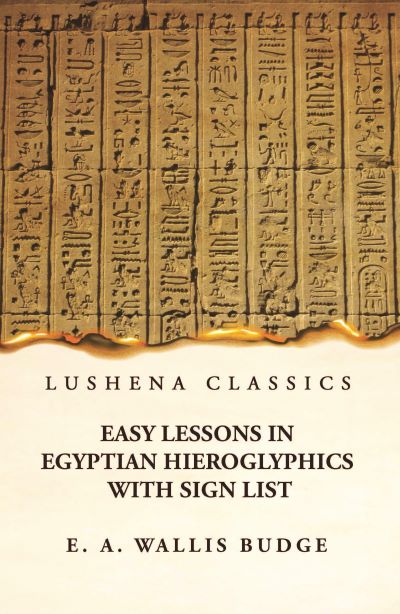Easy Lessons in Egyptian Hieroglyphics With Sign List Hardcover