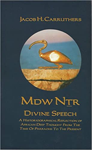 Mdw Dtr: Divine Speech: A Historiographical Reflection of African Deep Thought from the Time of the Pharaohs to the Present Paperback
