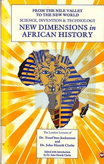 New Dimensions in African History: The London Lectures of Dr. Yosef Ben-Jochannan and Dr. John Henrik Clarke