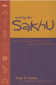 Seeking the Sakhu: Foundational Writings for an African Psychology Paperback