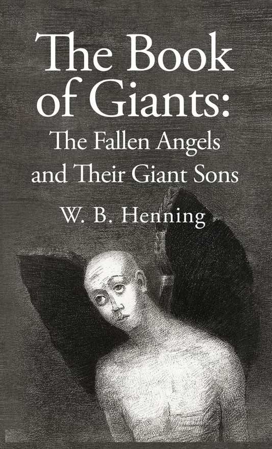 The Book of Giants: The Fallen Angels and their Giant Sons: the Fallen Angels And Their Giants Sons Hardcover