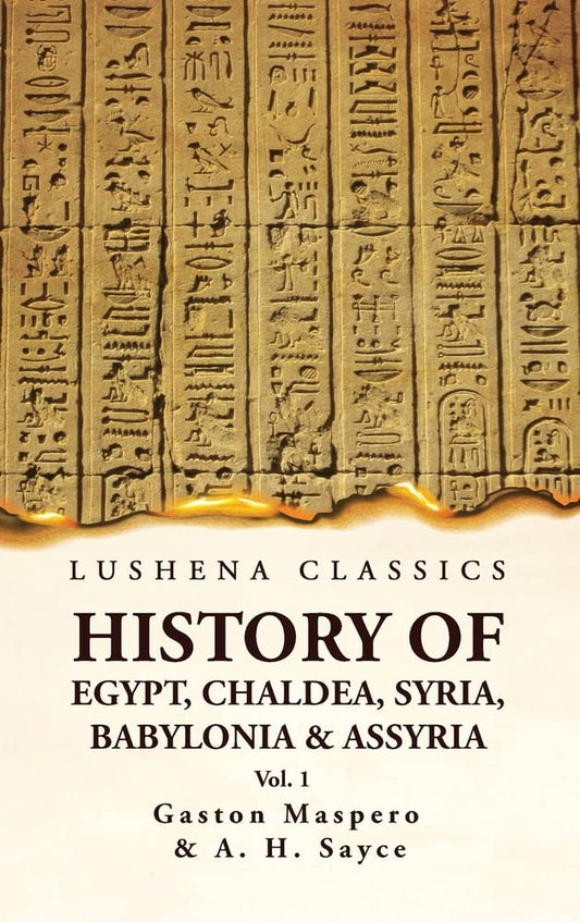 History of Egypt, Chaldea, Syria, Babylonia and Assyria VOL 1 Hardcover