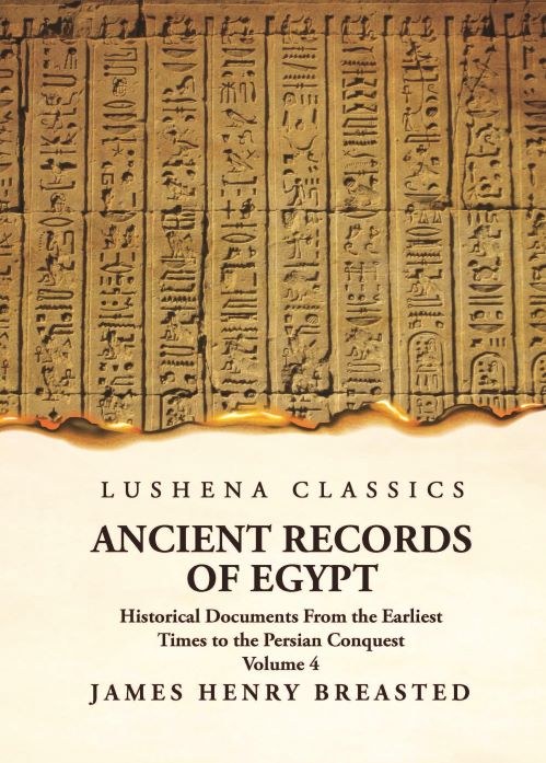 Ancient Records of Egypt Historical Documents From the Earliest Times to the Persian Conquest Volume 4 Paperback