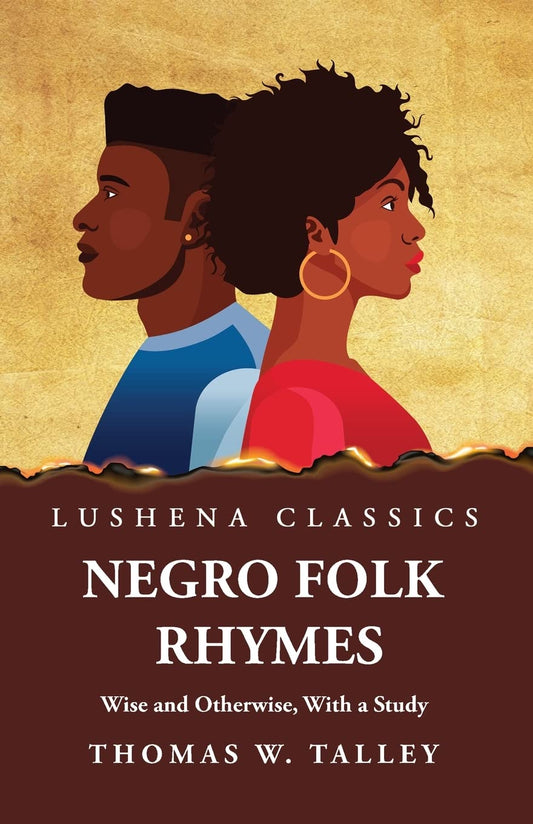 Negro Folk Rhymes Wise and Otherwise, With a Study Hardcover