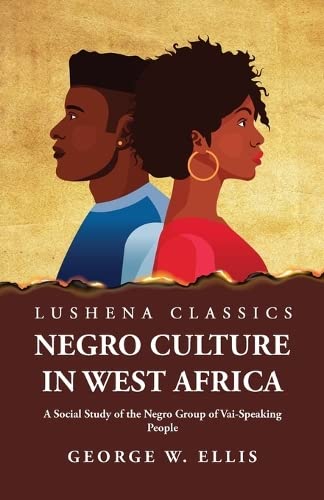 Negro Culture in West Africa A Social Study of the Negro Group of Vai-Speaking People Hardcover