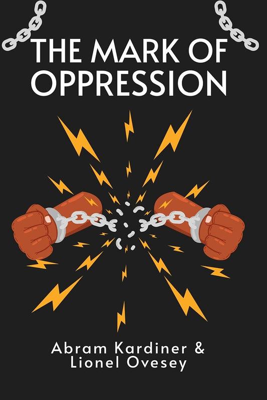 The Mark of Oppression: Explorations in the Personality of the American Negro Paperback