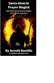 Santa Muerte Prayer Magick: Affordable Santa Muerte Magick You Can Do Anywhere