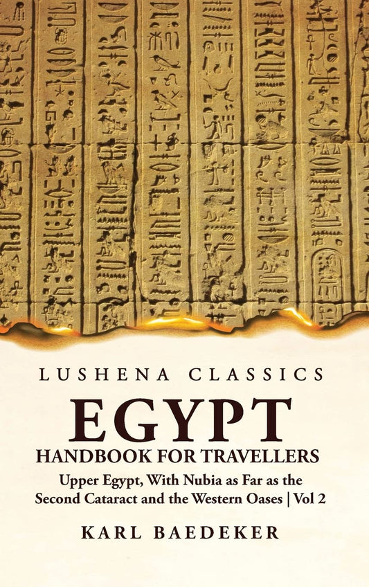 Egypt Handbook for Travellers; Upper Egypt, With Nubia as Far as the Second Cataract and the Western Oases Volume 2 Hardcover