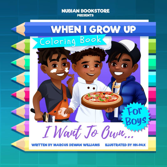 Nubian Bookstore Presents When I Grow Up I Want To Own Coloring Book For Boys Paperback