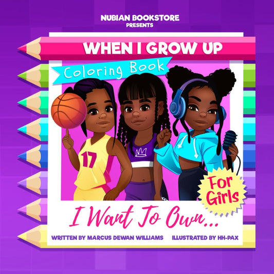Nubian Bookstore Presents When I Grow Up I Want To Own Coloring Book For Girls Paperback