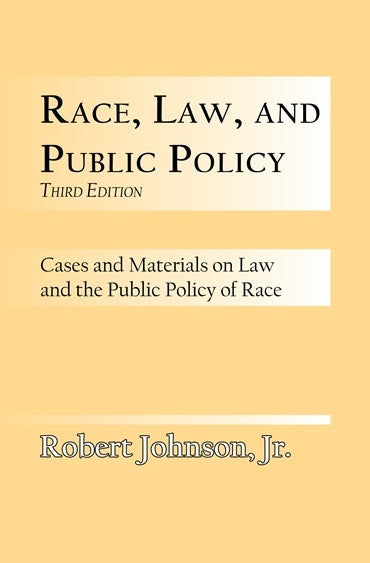 Race, Law and Public Policy - Robert Johnson, Jr.