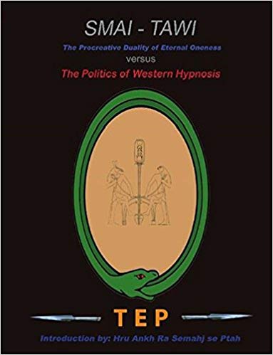 Smai-Tawi: The Procreative Duality of Eternal Oneness Versus The Politics of Western Hypnosis