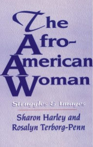 The Afro-American Woman: Images and Struggles - Ed. Sharon Harley and Rosalyn Terborg-Penn