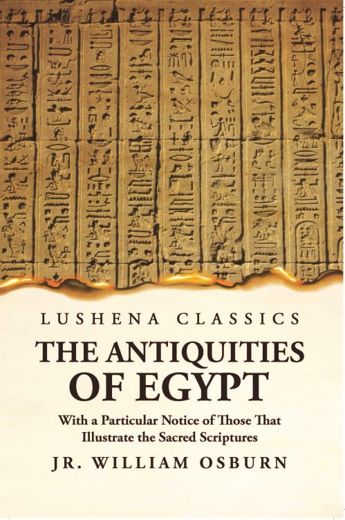 The Antiquities of Egypt With a Particular Notice of Those That Illustrate the Sacred Scriptures Hardcover