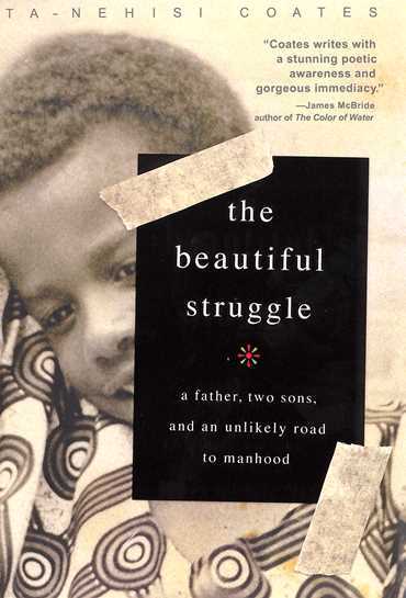 The Beautiful Struggle - Ta-Nehisi Coates