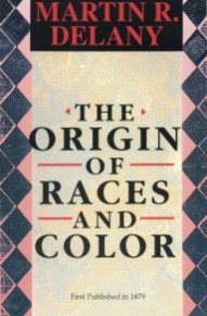 The Origin of Races and Color - Martin R. Delany