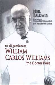 To All Gentleness: William Carlos Williams - Neil Baldwin