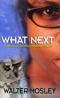 What Next: A Memoir Towards World Peace - Walter Mosley