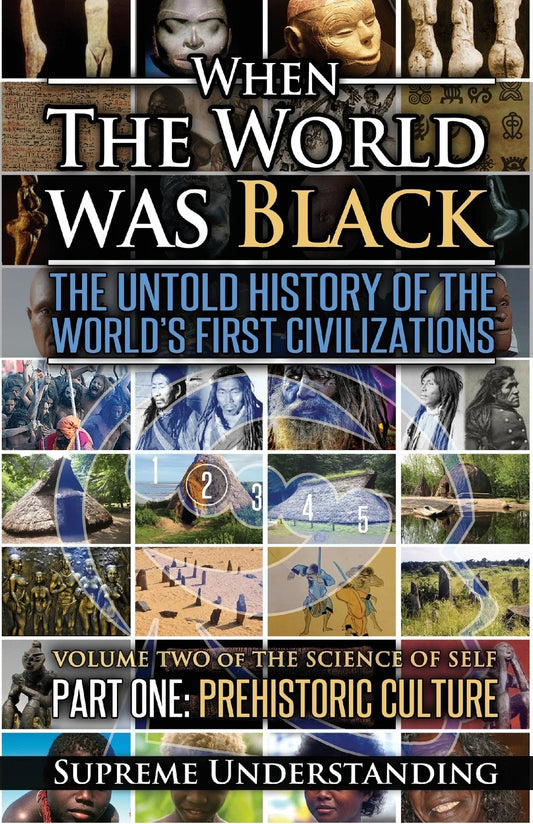 When The World Was Black: The Untold History of the World's First Civilizations, Part One: Prehistoric Cultures Paperback
