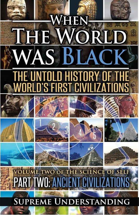 When The World Was Black: The Untold Story of the World's First Civilizations, Part 2