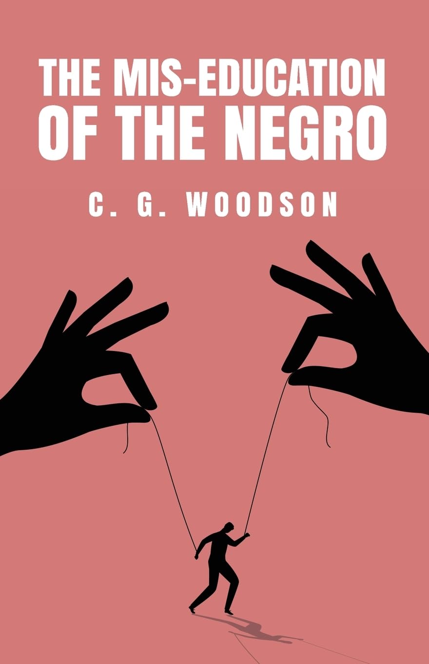The Mis-Education of the Negro: Carter Godwin Woodson by Carter Godwin Woodson - Paperback Edition Book Cover