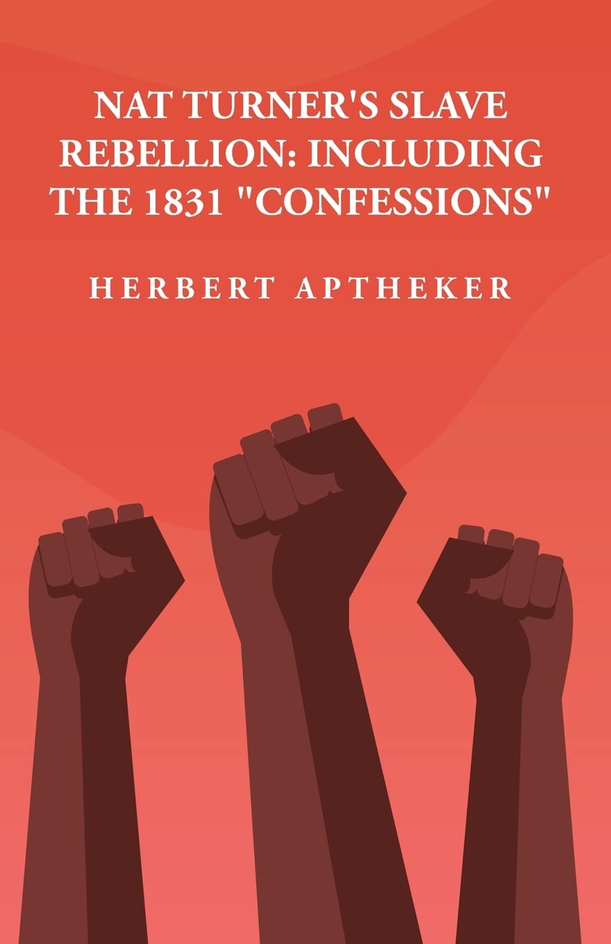Nat Turner's Slave Rebellion: Including the 1831 "Confessions": Including the 1831 "Confessions" By: Herbert Aptheker by Herbert Aptheker - Paperback Edition Book Cover
