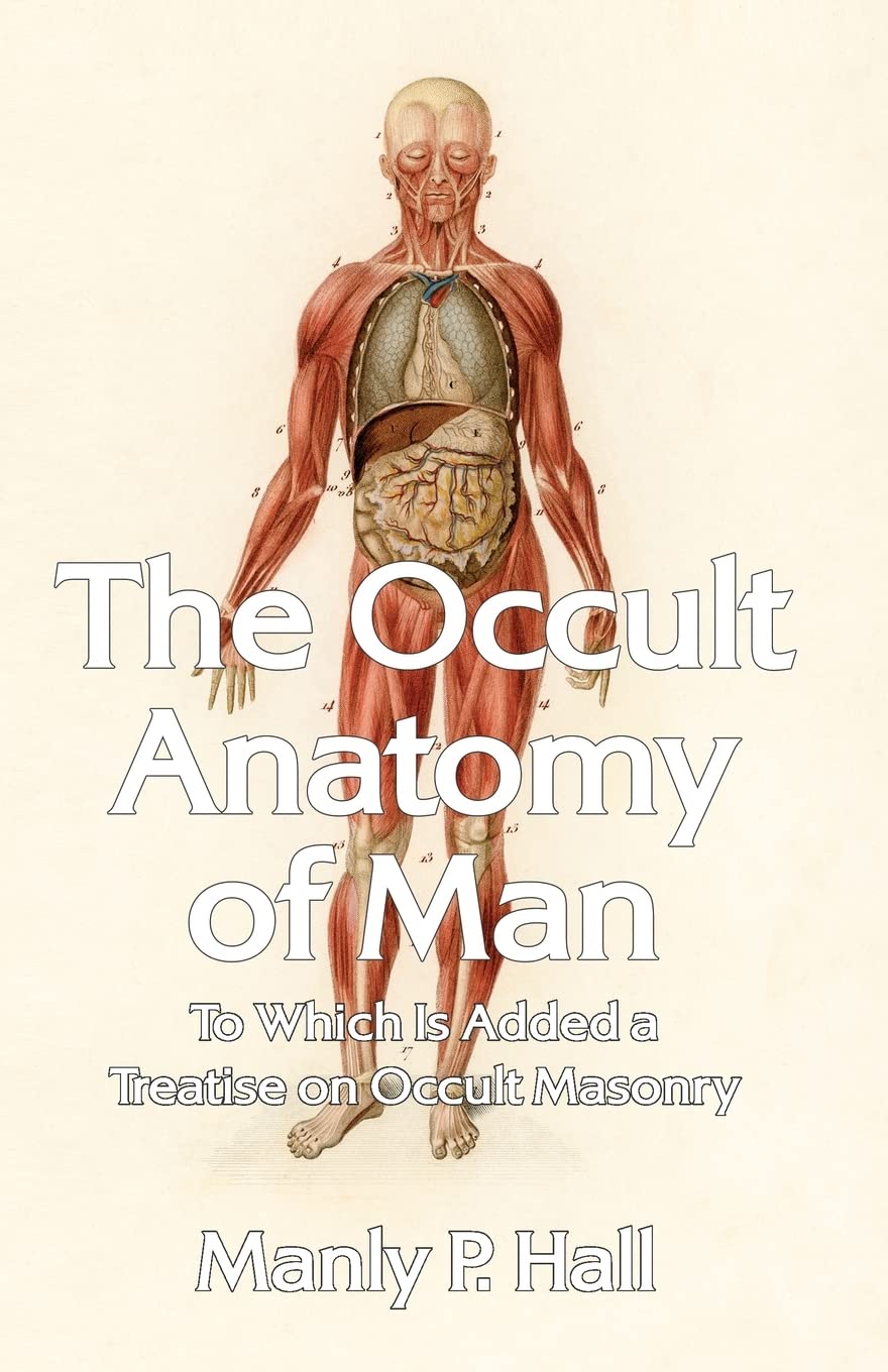 The Occult Anatomy of Man: To Which Is Added a Treatise on Occult Masonry Paperback by Manly P Hall - Paperback Edition Book Cover