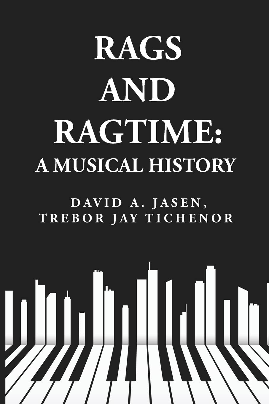Rags and Ragtime: A Musical History: A Musical History  : A Musical History  By: David A. Jasen, Trebor Jay Tichenor by David A. Jasen, Trebor Jay Tichenor - Paperback Edition Book Cover