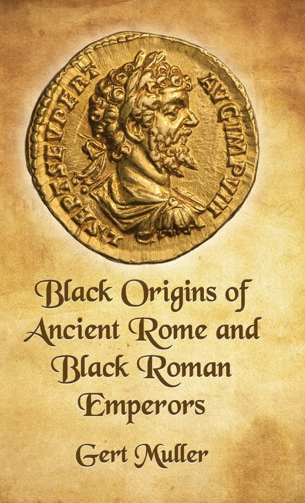 Black Origins Of Ancient Rome And Black Roman Emperors by Muller, Gert - Hardcover Edition Book Cover