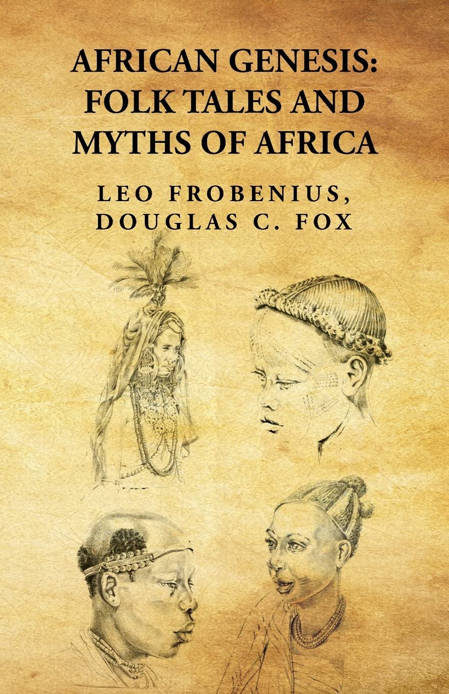 African Genesis: Folk Tales and Myths of Africa : Folk Tales and Myths of Africa By: Leo Frobenius, Douglas C. Fox by Leo Frobenius, Douglas C. Fox - Paperback Edition Book Cover