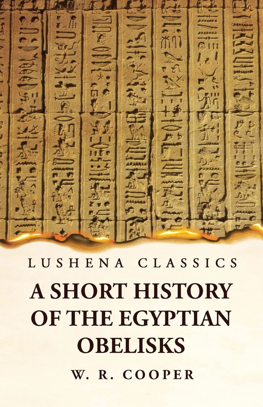 A Short History of the Egyptian Obelisks by William Ricketts Cooper - Paperback Edition Book Cover
