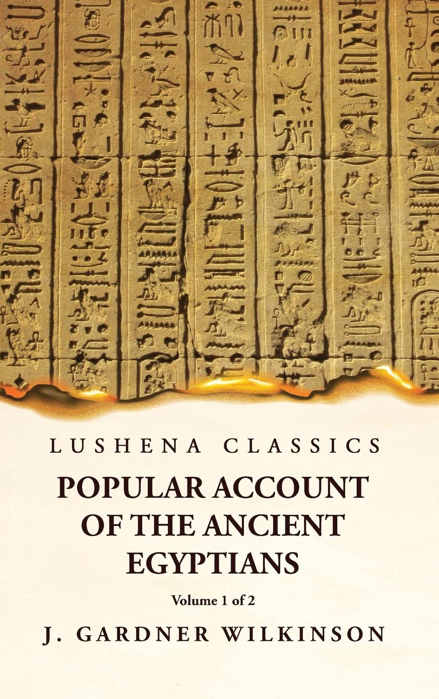 Popular Account of the Ancient Egyptians Volume 1 of 2 by J. Gardner Wilkinson - Paperback Edition Book Cover