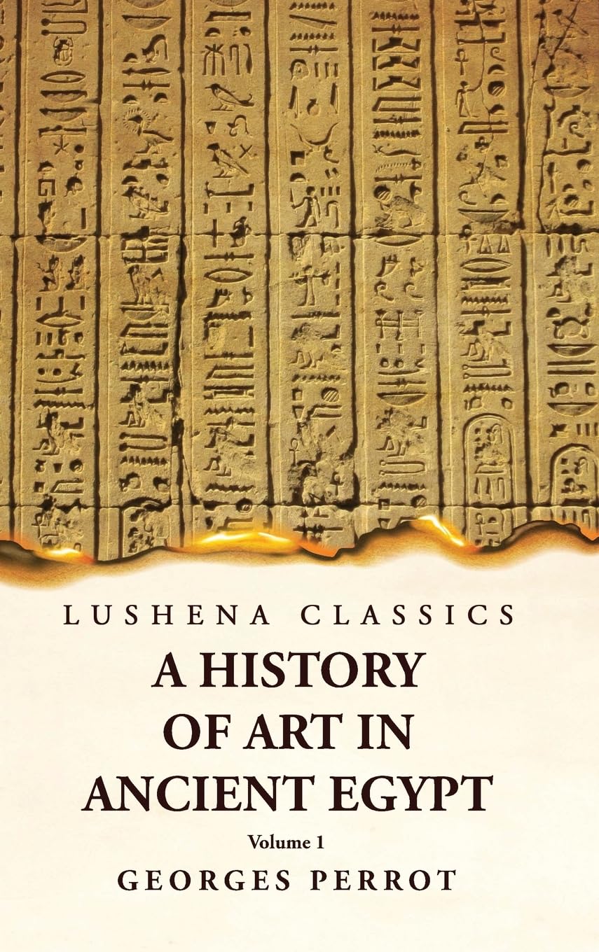 A History of Art in Ancient Egypt  Volume 1 by Georges Perrot - Paperback Edition Book Cover