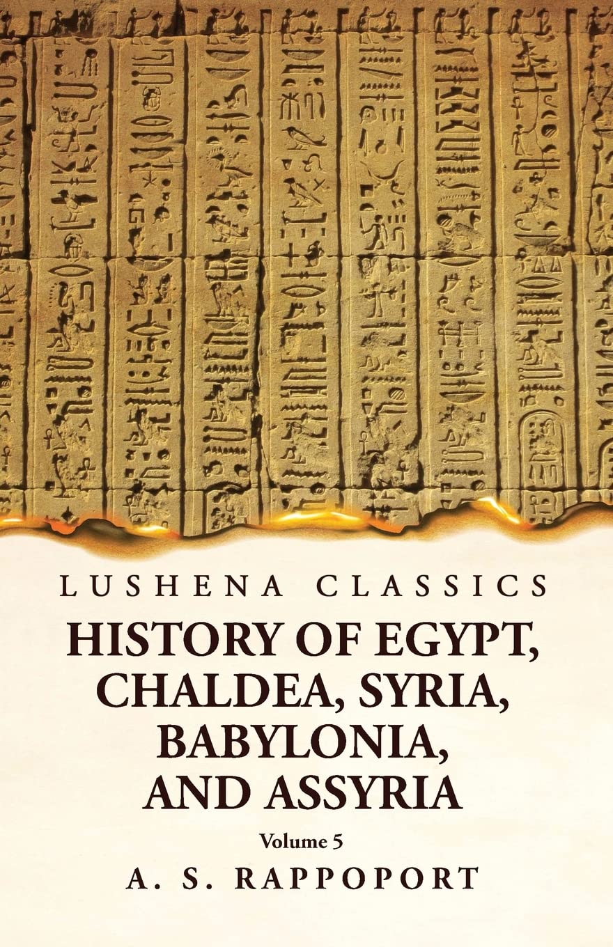 History of Egypt, Chaldea, Syria, Babylonia and Assyria Volume 5 by A. S. Rappoport - Paperback Edition Book Cover