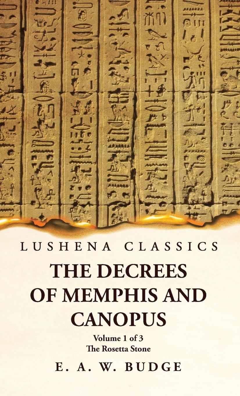The Decrees of Memphis and Canopus The Rosetta Stone Volume 1 of 3 by Ernest Alfred Wallis Budge - Paperback Edition Book Cover