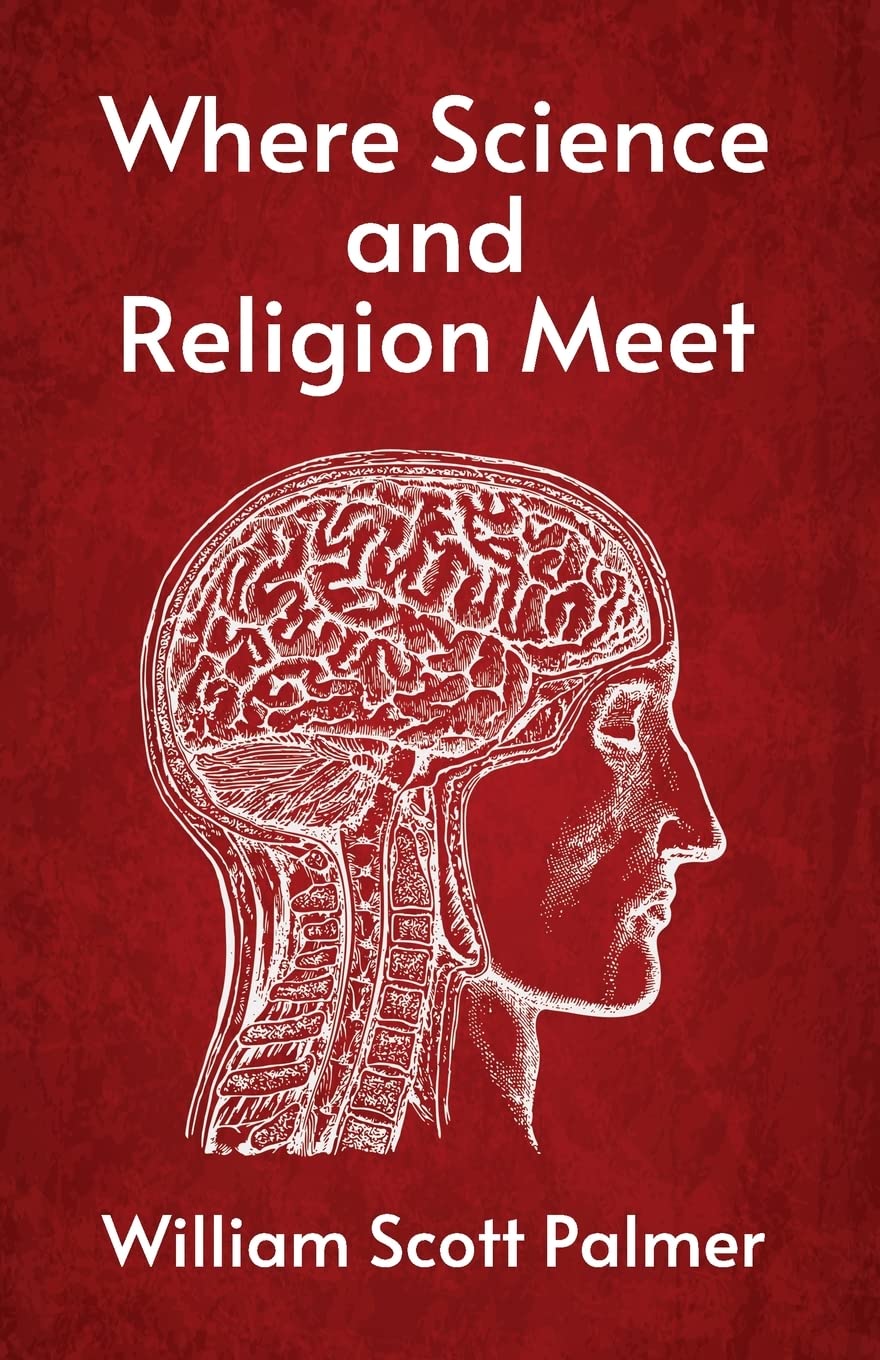 Where Science and Religion Meet by William Scott Palmer - Paperback Edition Book Cover
