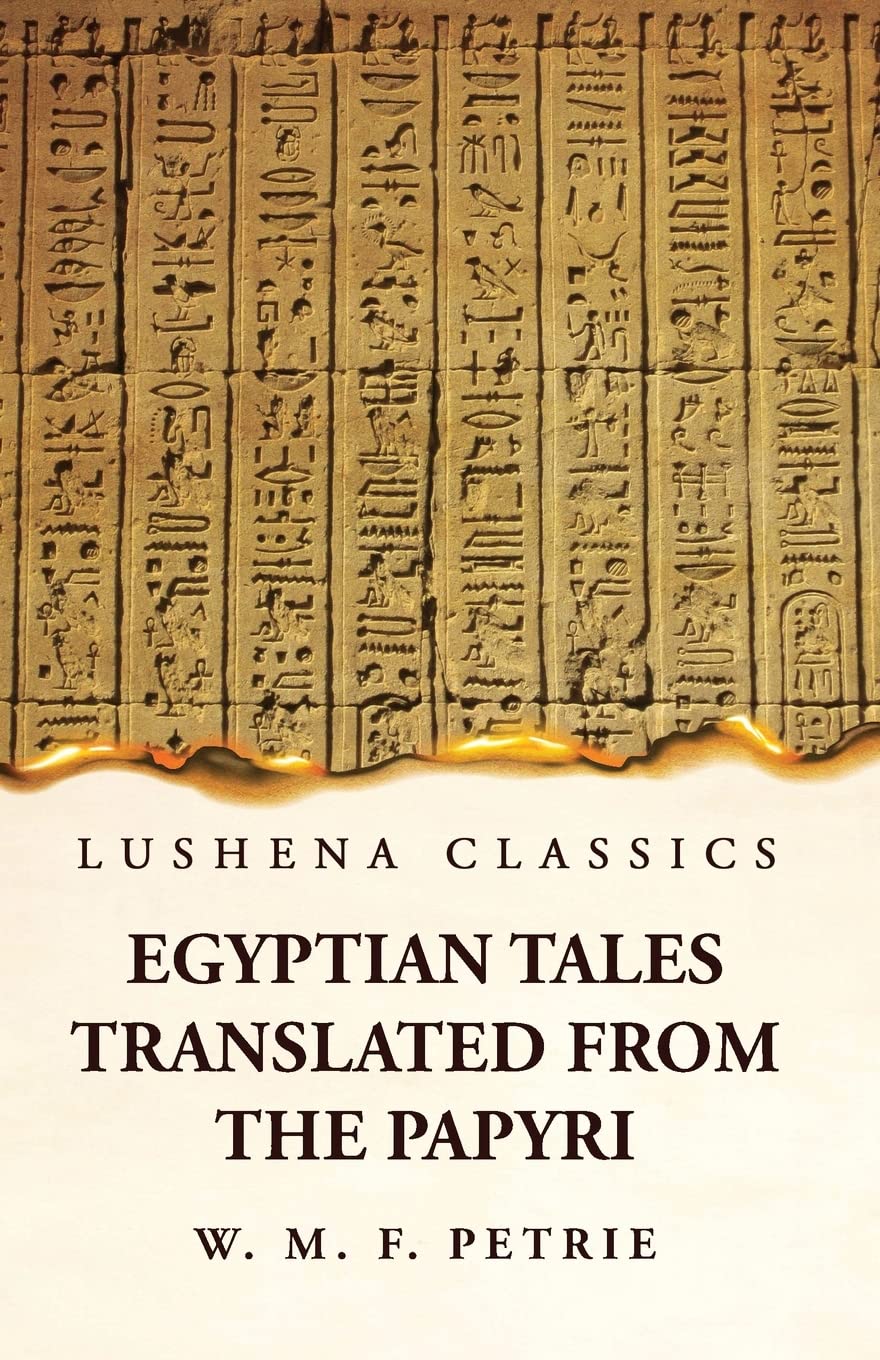 Egyptian Tales, Translated from the Papyri by William Matthew Flinders Petrie - Paperback Edition Book Cover