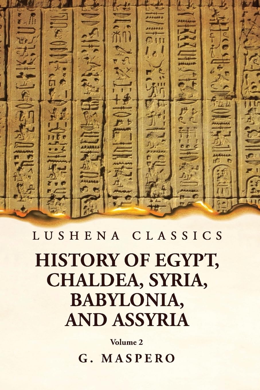History of Egypt, Chaldea, Syria, Babylonia, and Assyria by G. Maspero Volume 2 by G. Maspero - Paperback Edition Book Cover