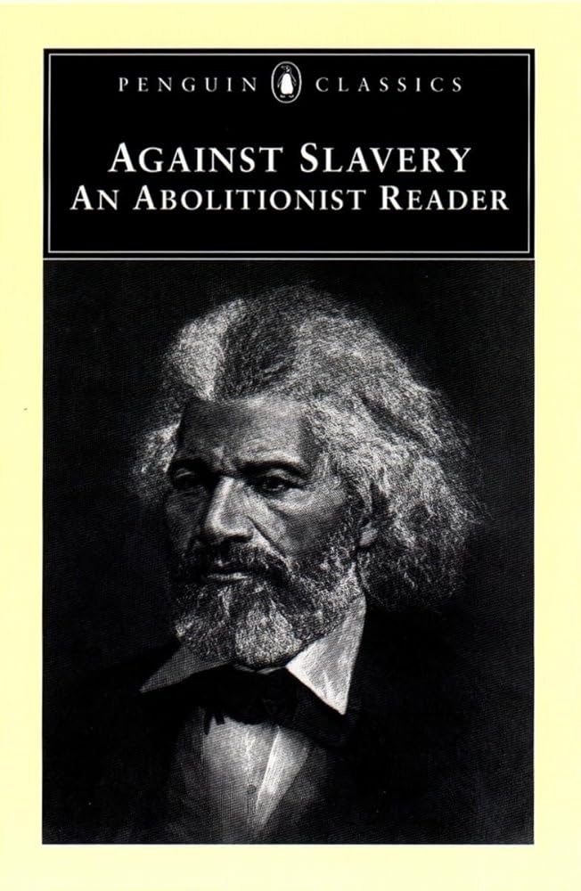 Against Slavery: An Abolitionist Reader (Penguin Classics) cover image