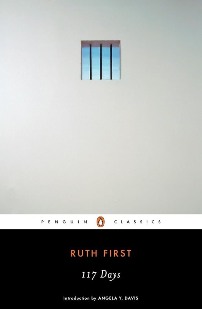 117 Days: An Account of Confinement and Interrogation Under the South African 90-Day Detention Law (Penguin Classics) cover image