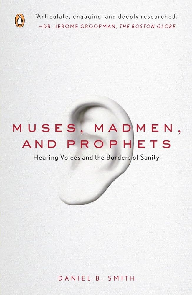Muses, Madmen, and Prophets: Hearing Voices and the Borders of Sanity cover image